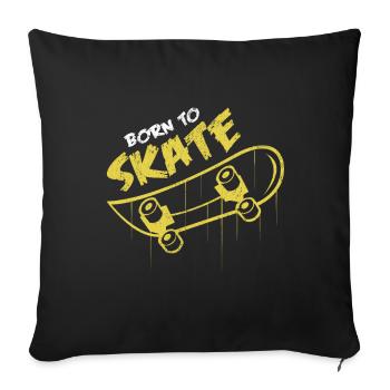 Born To Skate | Skateboard Statement Gift Idea - Sofa pillowcase 17,3'' x 17,3'' (45 x 45 cm) - black - Front