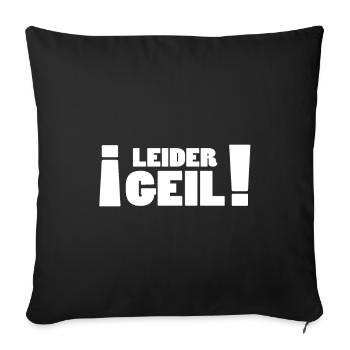 Leider Geil - Lustige Geschenkidee - Sofakissenbezug 45 x 45 cm - Schwarz - Vorne