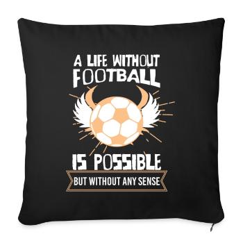 Une vie sans football est possible, mais le trou des sens - Housse de coussin décorative 45 x 45 cm - noir - Devant