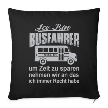 Ice is a bus driver - Sofa pillowcase 17,3'' x 17,3'' (45 x 45 cm) - black - Front