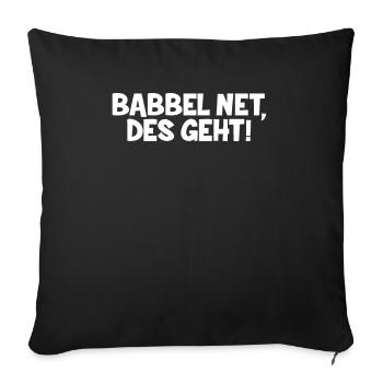 Babbel Net Des Geht | Hessen, Hessischer Dialekt - Sofakissenbezug 45 x 45 cm - Schwarz - Vorne