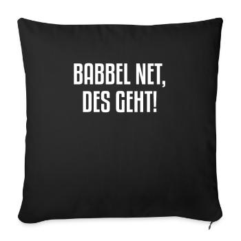 Babbel Net Des Geht | Hessen, Hessischer Dialekt - Sofakissenbezug 45 x 45 cm - Schwarz - Vorne