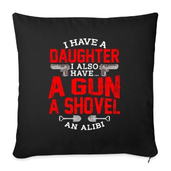 Fathers Day design Funny Daughter Gun Shovel - Sofa pillowcase 17,3'' x 17,3'' (45 x 45 cm) - black - Front