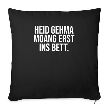 Heid gehma moang erst ins Bett | Bayern, boarisch - Sofakissenbezug 45 x 45 cm - Schwarz - Vorne