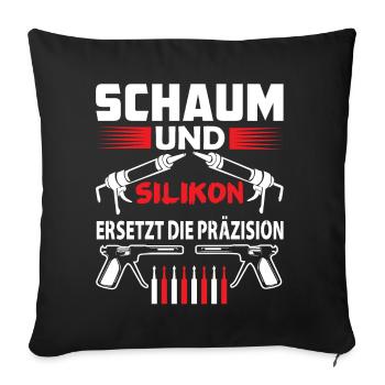 Maurer Handwerker Handwerk Heim SCHAUM UND SILIKON - Sofakissenbezug 45 x 45 cm - Schwarz - Vorne