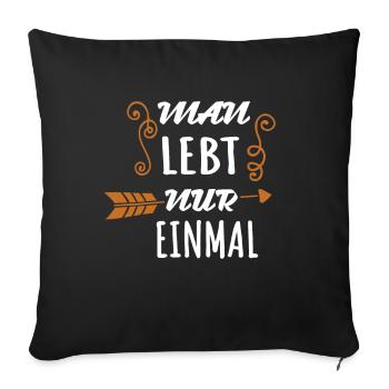 You only live once Cool Sayings Motivation - Sofa pillowcase 17,3'' x 17,3'' (45 x 45 cm) - black - Front