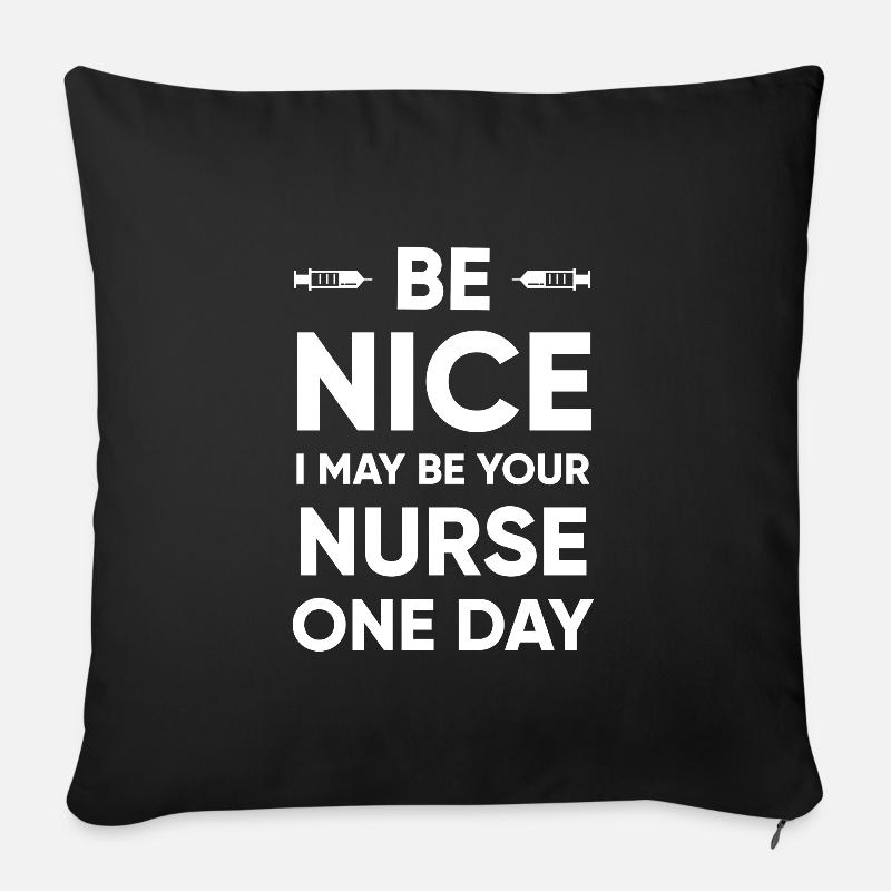 Seien Sie zu Ihrer Krankenschwester - lustiges Krankenpflege-Geschenk nett - Sofakissenbezug 45 x 45 cm - Schwarz