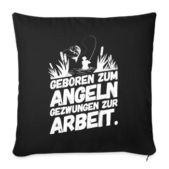 Fishing Fishing Funny Sayings Born - Sofa pillowcase 17,3'' x 17,3'' (45 x 45 cm) - black - Front