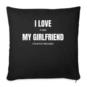 I Love It When My Girlfriend Lets Me Play Vidéo ! - Housse de coussin décorative 45 x 45 cm - noir - Devant