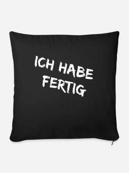 Ich Habe Fertig - Männer Damen Ich Habe Fertig !! - Sofakissenbezug 45 x 45 cm - Schwarz