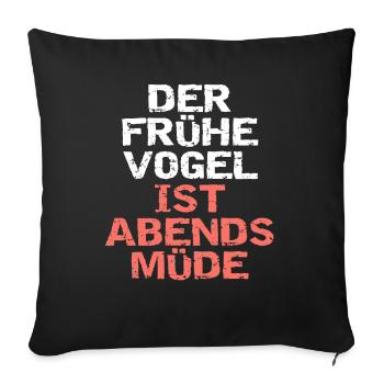 Der frühe Vogel... - Sofakissenbezug 45 x 45 cm - Schwarz - Vorne