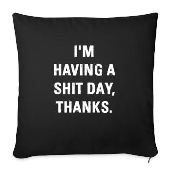 SHIT DAY BAD DAY - Sofa pillowcase 17,3'' x 17,3'' (45 x 45 cm) - black - Front