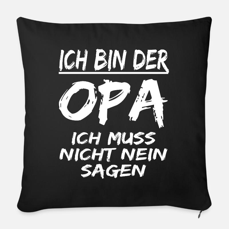 Opa Muss Nicht Nein Sagen ! lustiger Opa spruch - Sofakissenbezug 45 x 45 cm - Schwarz