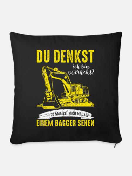 Baggerfahrer Bagger Baggerführer baggern ·Verrückt - Sofakissenbezug 45 x 45 cm - Schwarz