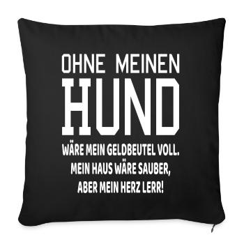 Ohne meinen Hund Hundespruch Geschenk Hunde Spruch - Sofakissenbezug 45 x 45 cm - Schwarz - Vorne