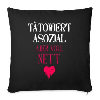 Tätowiert Asozial Voll Nett Tattoos Assi Lustig - Sofakissenbezug 45 x 45 cm - Schwarz - Vorne