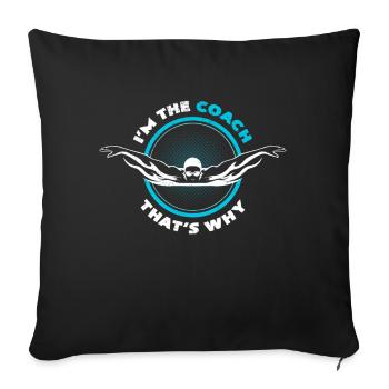 I‘m The Coach That’s Why Schwimmlehrer Geschenk - Sofakissenbezug 45 x 45 cm - Schwarz - Vorne