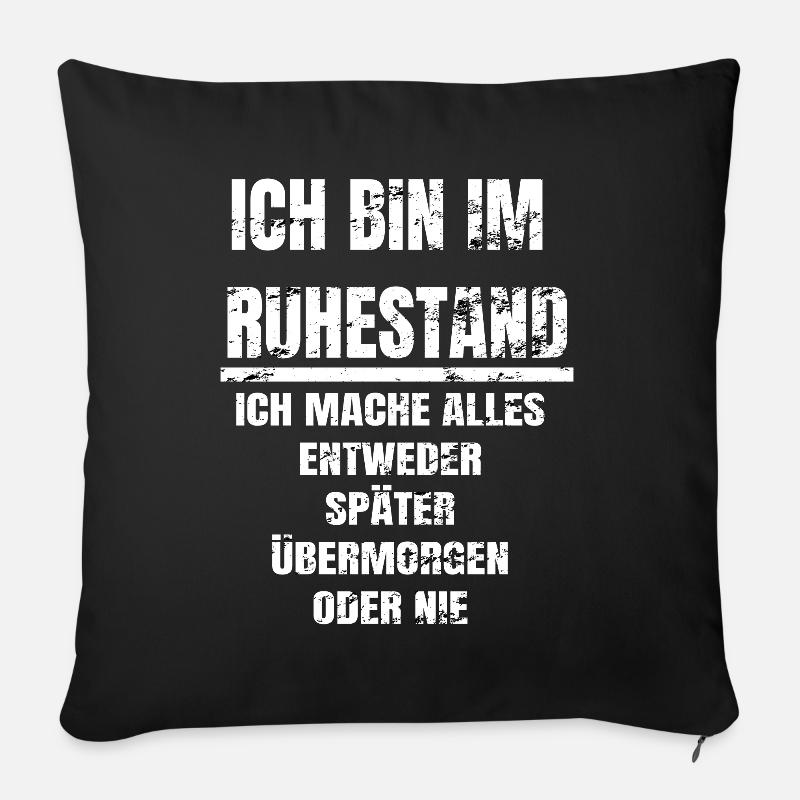 Ich bin im Ruhestand Rente Geschenk - Sofakissenbezug 45 x 45 cm - Schwarz