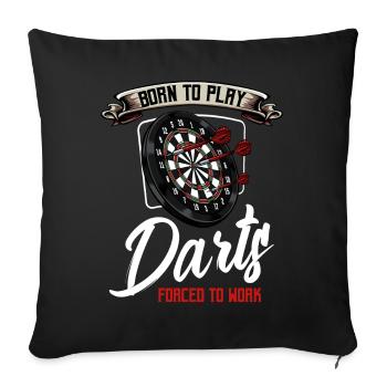 Born To Play Darts Forced To Work Cool Gift - Sofa pillowcase 17,3'' x 17,3'' (45 x 45 cm) - black - Front
