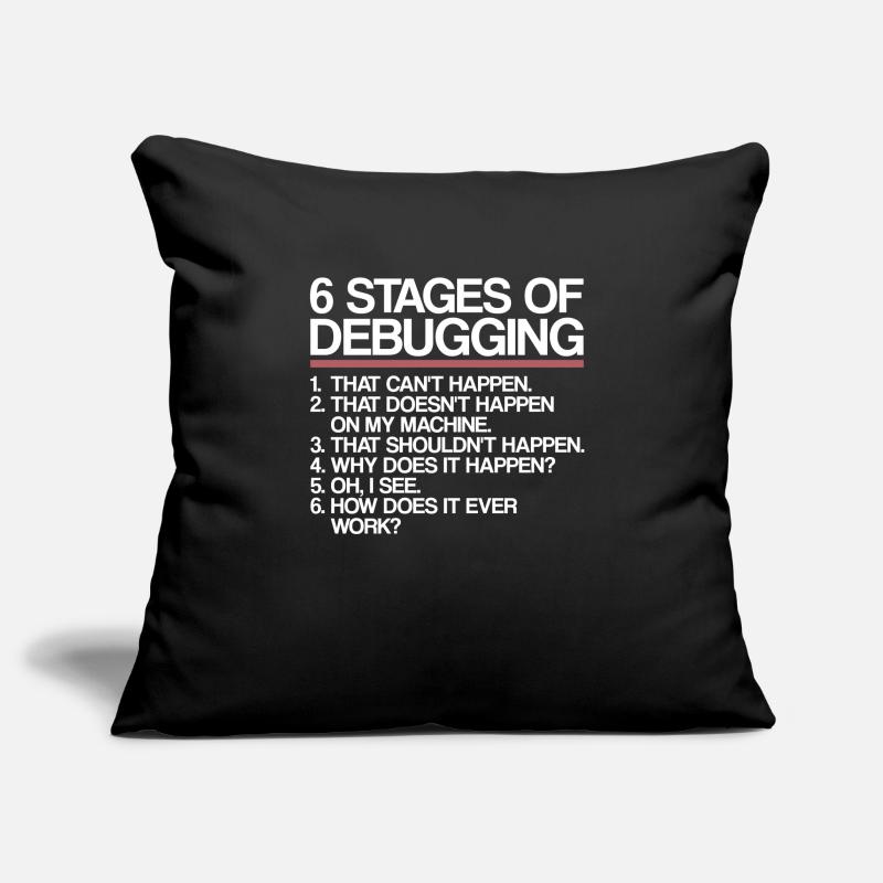6 Stages of Debugging | Programmer, computer science Sofa pillowcase 17,3'' x 17,3'' (45 x 45 cm)