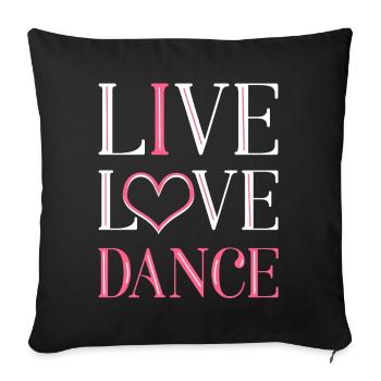 Live Love Dance - Sofa pillowcase 17,3'' x 17,3'' (45 x 45 cm) - black - Front