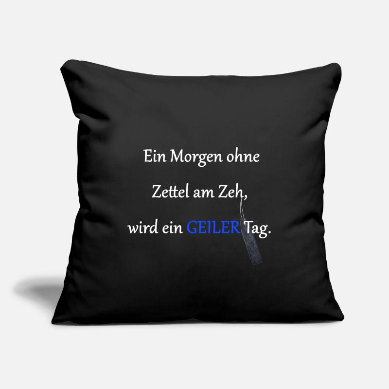 Jeder Tag ohne Zettel am Zeh wird ein geiler Tag Sofakissenbezug 45 x 45 cm