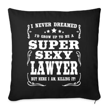 Super Sexy Lawyer - Sofakissenbezug 45 x 45 cm - Schwarz - Vorne