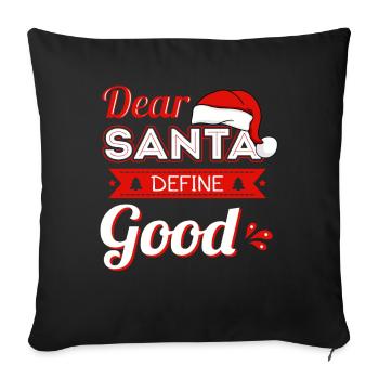 Dear Santa Define Good - Sofa pillowcase 17,3'' x 17,3'' (45 x 45 cm) - black - Front