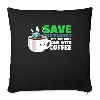 Sauvez la planète - C'est le seul café avec du café - Housse de coussin décorative 45 x 45 cm - noir - Devant