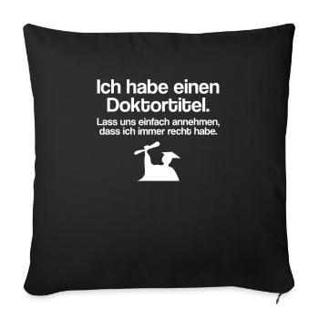 Ich habe einen Doktortitel | Promotion, Doktor - Sofakissenbezug 45 x 45 cm - Schwarz - Vorne