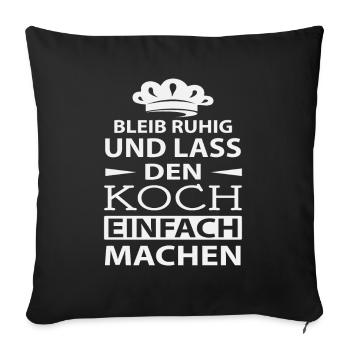 Bleib Ruhig Und Lass Den Koch Einfach Machen - Sofakissenbezug 45 x 45 cm - Schwarz - Vorne