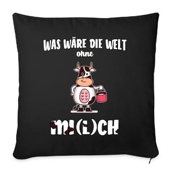 was wäre die Welt ohne Mi(l)ch lustiges Geschenk - Sofakissenbezug 45 x 45 cm - Schwarz - Vorne
