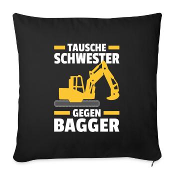 Tausche Schwester gegen Bagger kleine Baggerfahrer - Sofakissenbezug 45 x 45 cm - Schwarz - Vorne