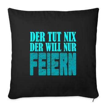 Der tut nix, der will nur feiern - Sofakissenbezug 45 x 45 cm - Schwarz - Vorne