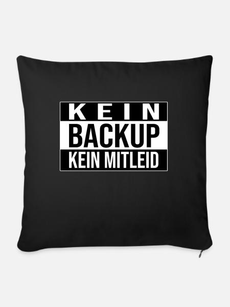 Kein Backup Kein Mitleid Informatik Computer Humor - Sofakissenbezug 45 x 45 cm - Schwarz