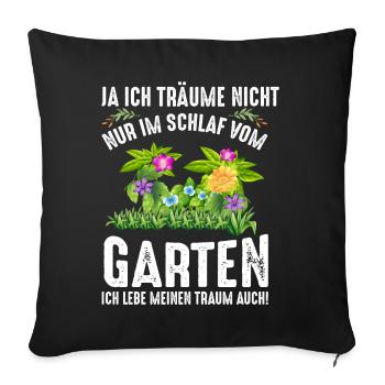 Ich Träume Nicht Nur Im Schlaf Vom Garten - Sofakissenbezug 45 x 45 cm - Schwarz - Vorne