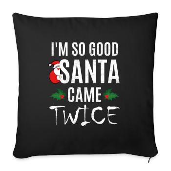 I'm So Good Santa Came Twice - Sofakissenbezug 45 x 45 cm - Schwarz - Vorne