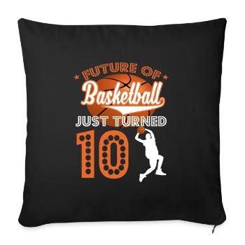 Le futur du basketball vient d'avoir 10-10 ans de cadeau d'anniversaire - Housse de coussin décorative 45 x 45 cm - noir - Devant