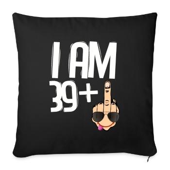 Funny 40th birthday Gift ideas. I am 39+1 Finger - Sofa pillowcase 17,3'' x 17,3'' (45 x 45 cm) - black - Front