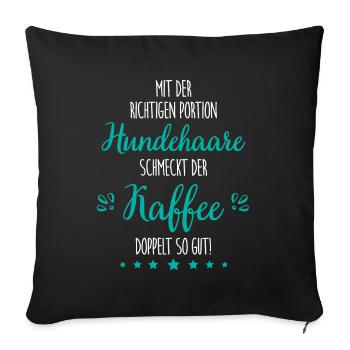 Hundehaare im Kaffee lustiger Spruch Hundehalter - Sofakissenbezug 45 x 45 cm - Schwarz - Vorne