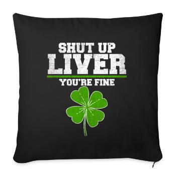 Halt die Klappe Leber Du bist in Ordnung Lustiger St Patrick Tag - Sofakissenbezug 45 x 45 cm - Schwarz - Vorne
