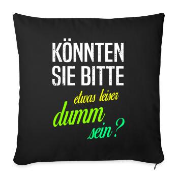 Dumm Sei Leise Ich Hasse Menschen Lustige Sprüche - Sofakissenbezug 45 x 45 cm - Schwarz - Vorne