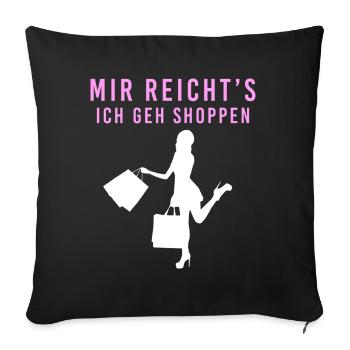 Mir reichts ich geh shoppen lustig Geschenk - Sofakissenbezug 45 x 45 cm - Schwarz - Vorne
