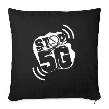 Radiation 5G opponent anti 5G 5G stopping technology - Sofa pillowcase 17,3'' x 17,3'' (45 x 45 cm) - black - Front