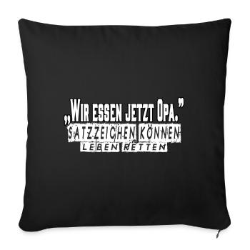 Wir essen jetzt Opa - Sofakissenbezug 45 x 45 cm - Schwarz - Vorne