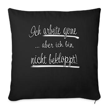 Ich arbeite gerne aber ich bin nicht bekloppt - Sofakissenbezug 45 x 45 cm - Schwarz - Vorne