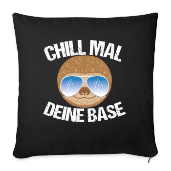 Lustiges Faultier Chill mal deine Base - Sofakissenbezug 45 x 45 cm - Schwarz - Vorne