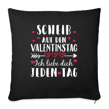 Scheiß auf den Valentinstag - Ich liebe dich j... - Sofakissenbezug 45 x 45 cm - Schwarz - Vorne