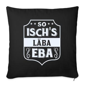 SO ISCHS LÄBA EBA - Schwaben Dialekt - Sofakissenbezug 45 x 45 cm - Schwarz - Vorne