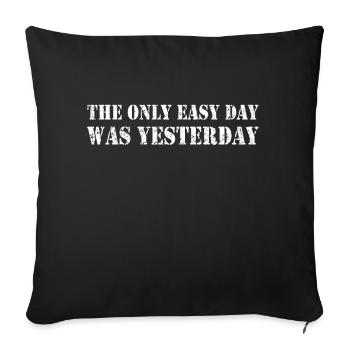 The Only Easy Day Was Yesterday US Army Saying - Sofa pillowcase 17,3'' x 17,3'' (45 x 45 cm) - black - Front